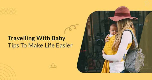 Travelling With Baby - Tips To Make Life Easier