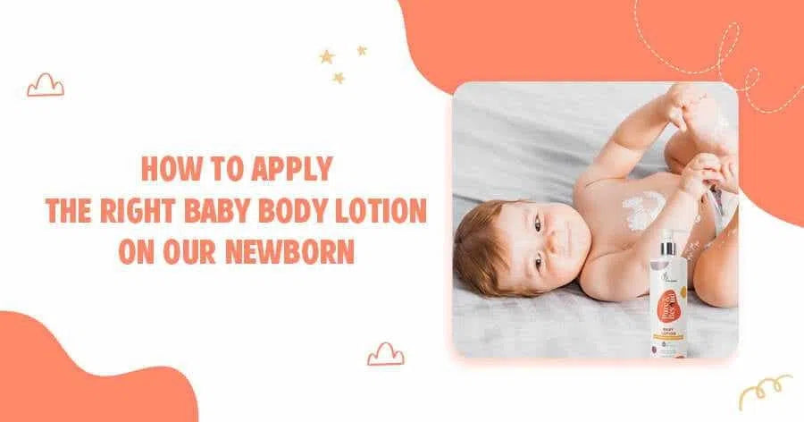 How to Apply the Right Baby Body Lotion on Your Newborn