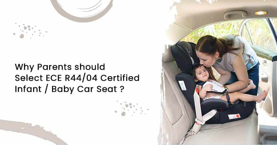Why Parents should Select ECE R44/04 Certified Infant / Baby Car Seat?-R for Rabbit