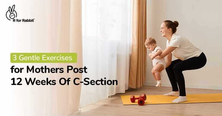 3 Gentle Exercises for Mothers Post 12 Weeks Of C-Section-R for Rabbit