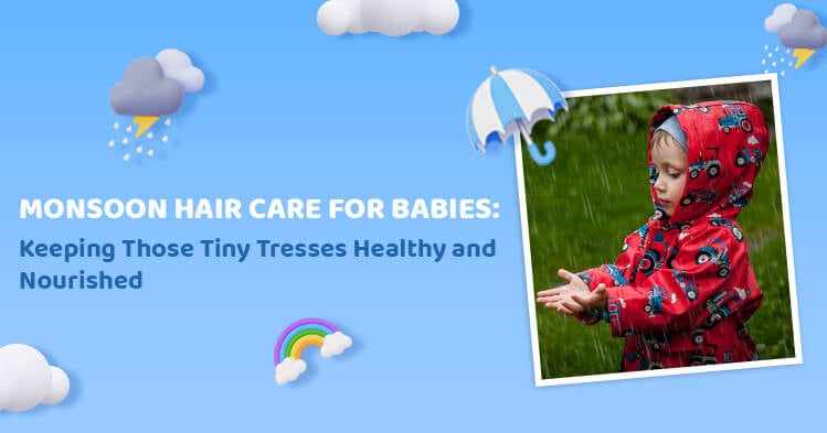 Monsoon Hair Care for Babies: Keeping Those Tiny Tresses Healthy and Nourished-R for Rabbit