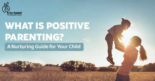 What is Positive Parenting? A Nurturing Guide for Your Child-R for Rabbit