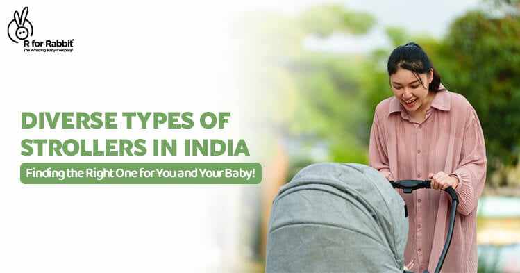 Diverse Types of Strollers in India - Finding the Right One for You and Your Baby!-R for Rabbit