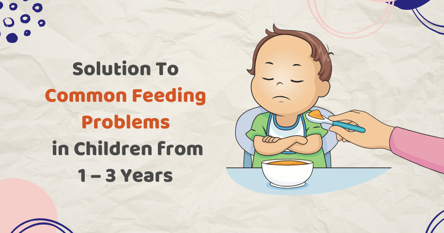 Solution To Common Feeding Problems in Children from 1 to 3 Years