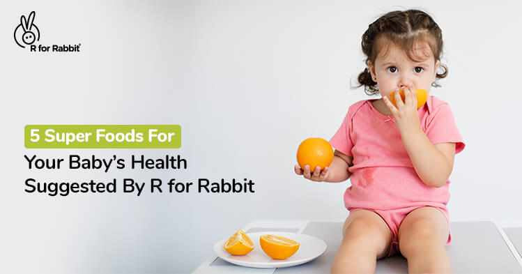 5 Super Foods For Your Baby’s Health Suggested By R for Rabbit-R for Rabbit