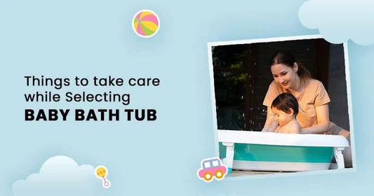 Things to take care while Selecting Baby Bath Tub