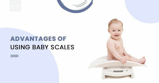 Advantages of using Baby Scales