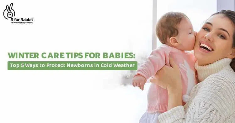 Winter Care Tips for Babies: Top 5 Ways to Protect Newborns in Cold Weather