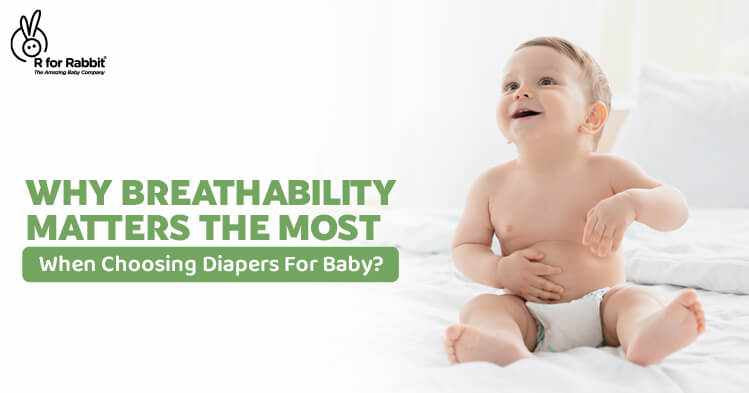 Why Breathability Matters The Most When Choosing Diapers For Baby?-R for Rabbit