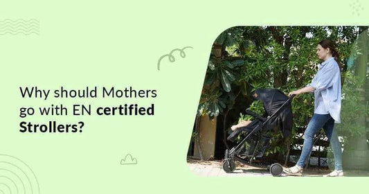 Why should Mothers go with EN certified Strollers?