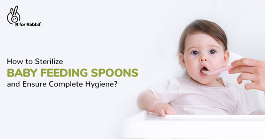How to Sterilize Baby Feeding Spoons and Ensure Complete Hygiene?