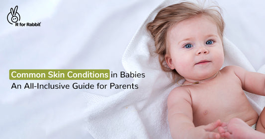 Common Skin Conditions in Babies: An All-Inclusive Guide for Parents