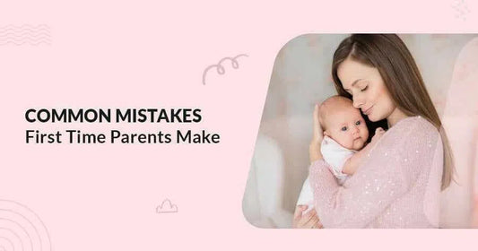 Common Mistakes First Time Parents Make