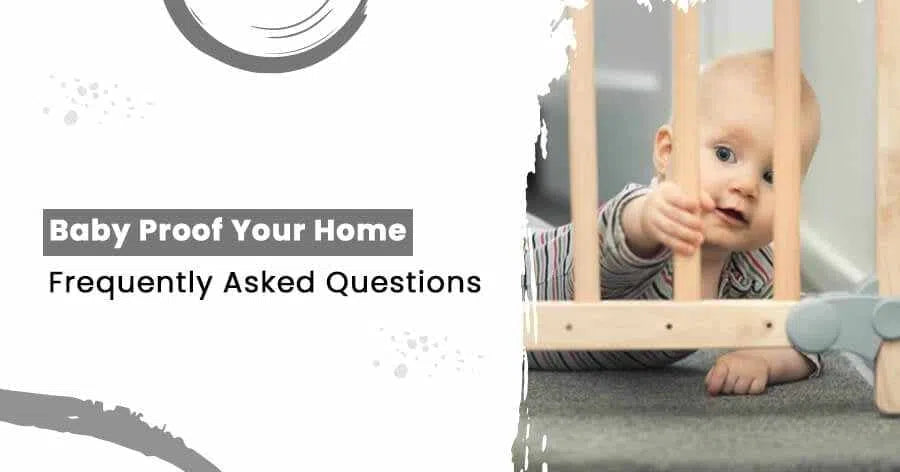 Baby Proof Your Home - Frequently Asked Questions