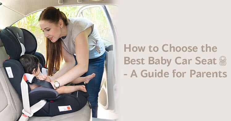 How to Choose the Best Baby Car Seat - A Guide for Parents-R for Rabbit