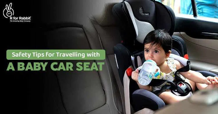 Safety Tips for Travelling with a Baby Car Seat: Car Seat Travel Safety Guidelines