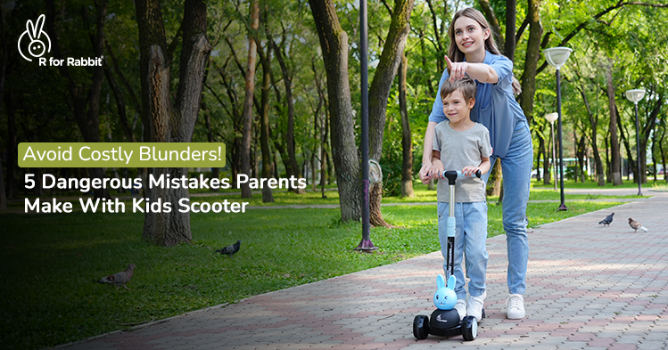 5 Common Mistakes Parents Make While Dealing With Kids Scooters-R for Rabbit