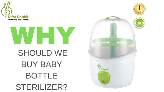 Why should We buy Baby Bottle Sterilizer?-R for Rabbit