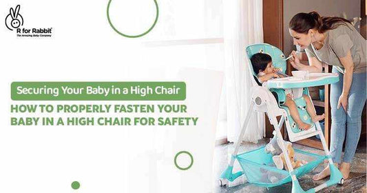 Securing Your Baby in a High Chair: How to Properly Fasten Your Baby in a High Chair For Safety-R for Rabbit