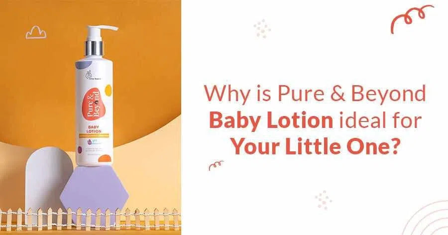 Why is Pure & Beyond Baby Lotion ideal for Your Little One?