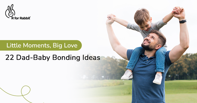 Dad and Baby Bonding: 22 Simple Activities to Build a Strong Connection