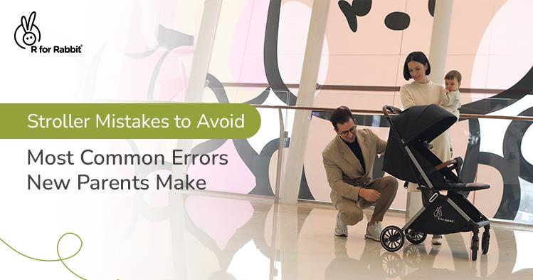 9 Stroller Mistakes New Parents Make and How to Avoid Them!
